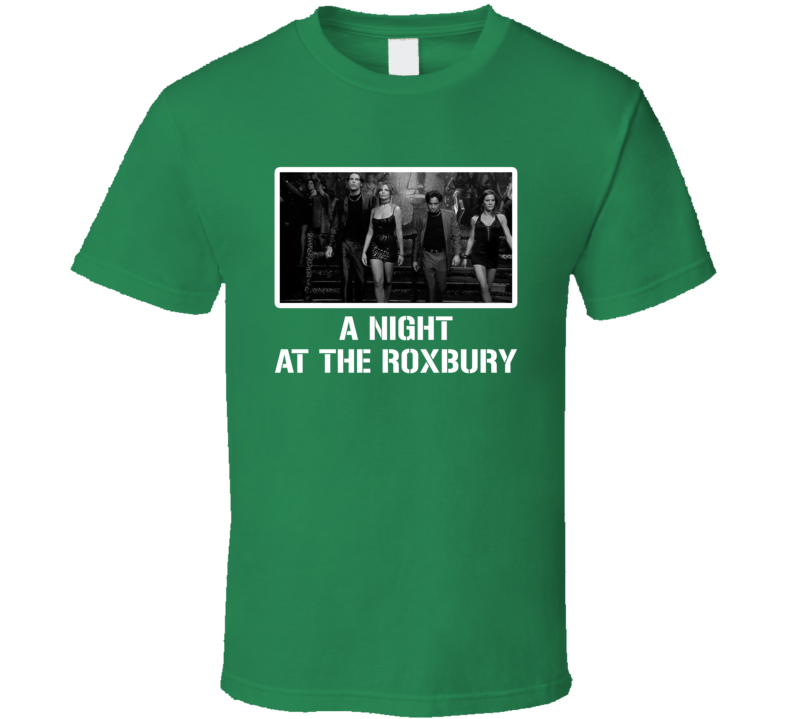 A Night At The Roxbury Movie Fan T Shirt