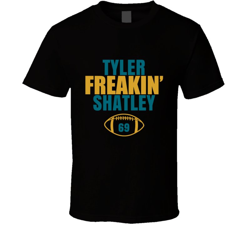 Tyler Freakin Shatley Football Sports Star Fan T Shirt