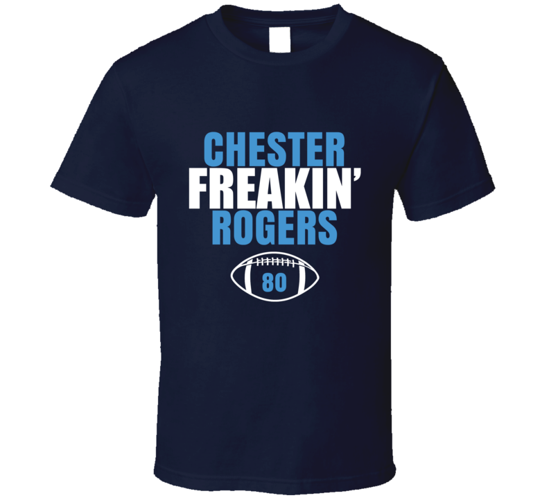 Chester Freakin Rogers Football Sports Star Fan T Shirt