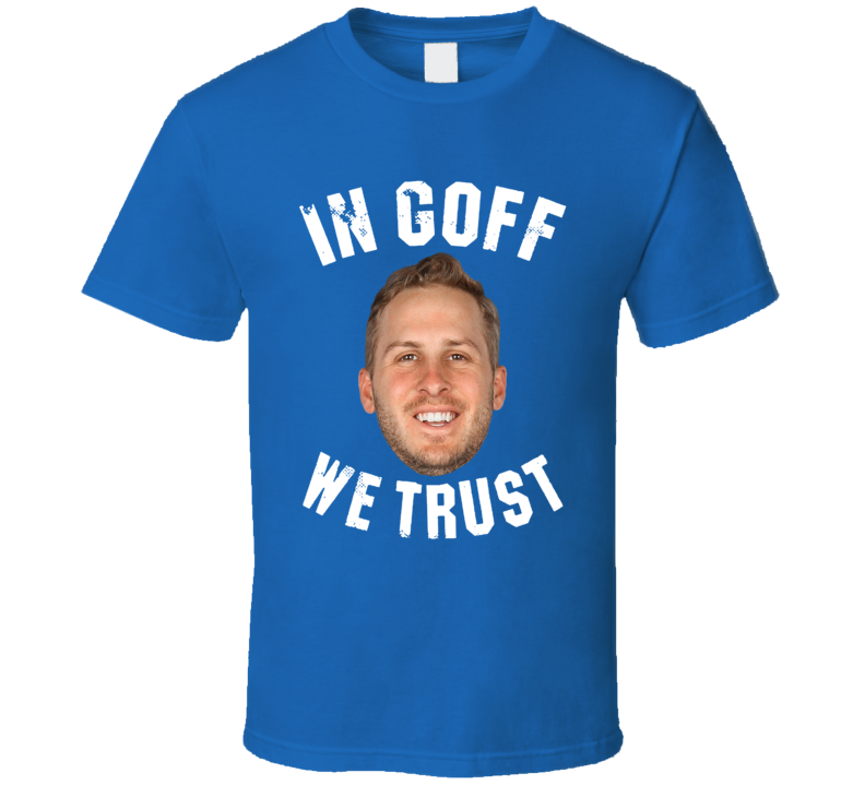 In Jared Goff We Trust Football T Shirt