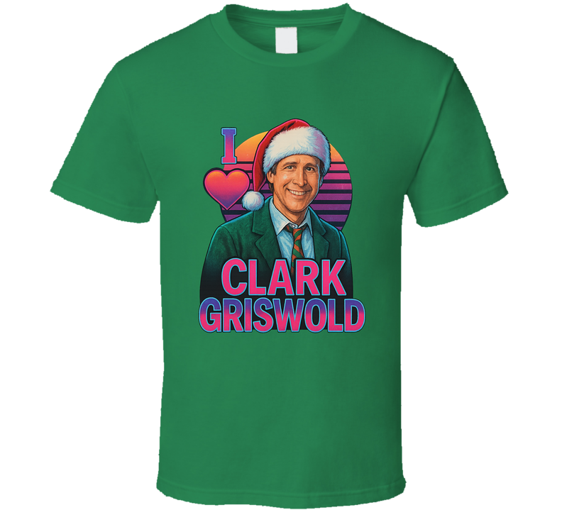I Love Clark Griswold Christmas Vacation Movie T Shirt
