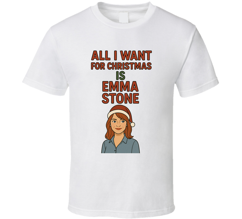 All I Want For Christmas Is Emma Stone Celebrity Crush T Shirt