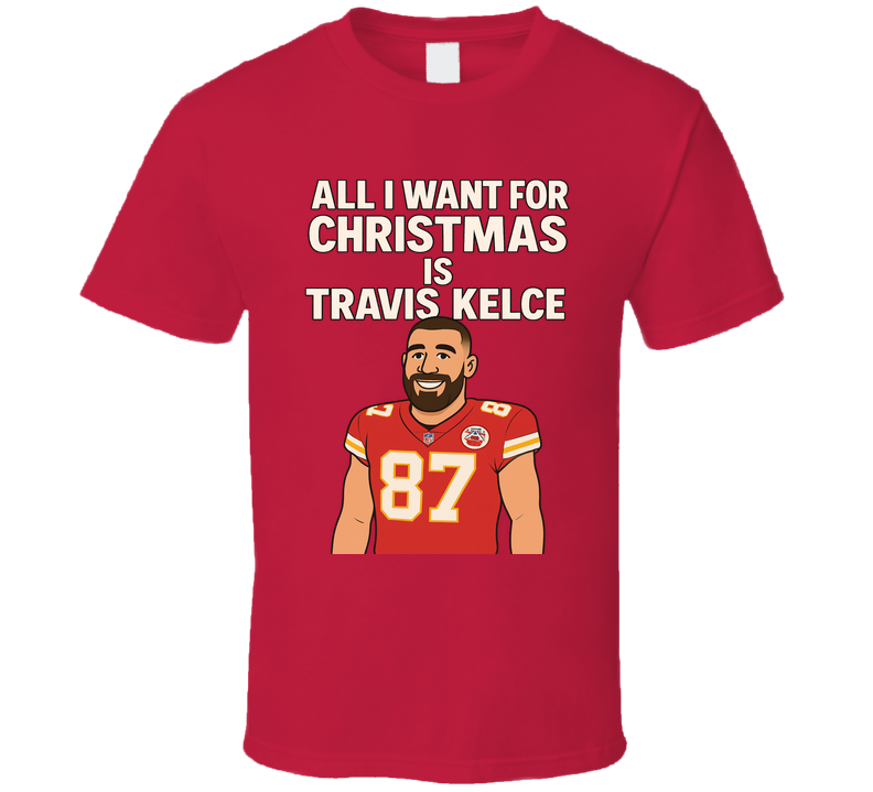 All I Want For Christmas Is Travis Kelce Football T Shirt