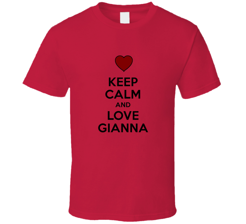 Keep Calm And Love Gianna Valentines Day Gift Present T Shirt