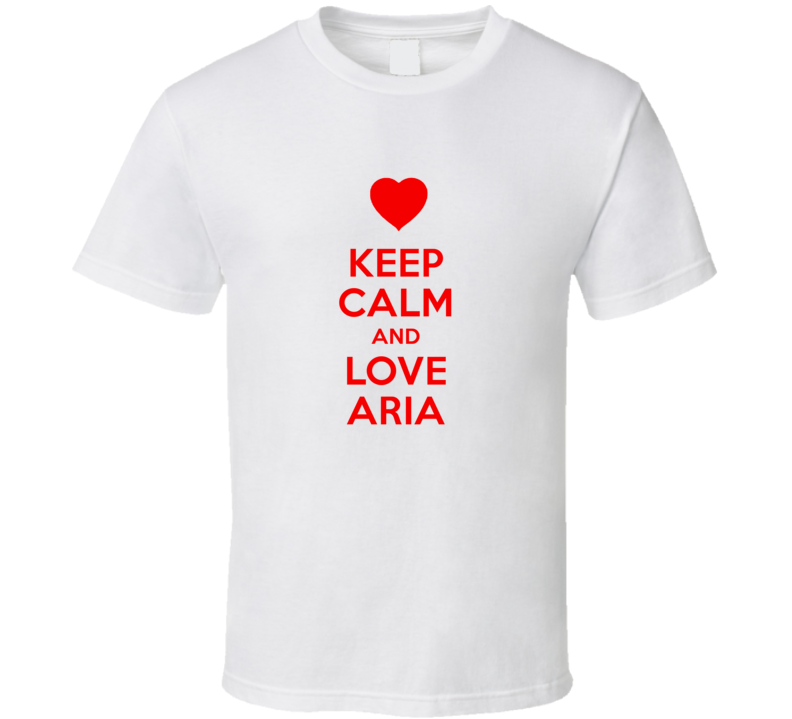 Keep Calm And Love Aria Valentines Day Present Gift T Shirt