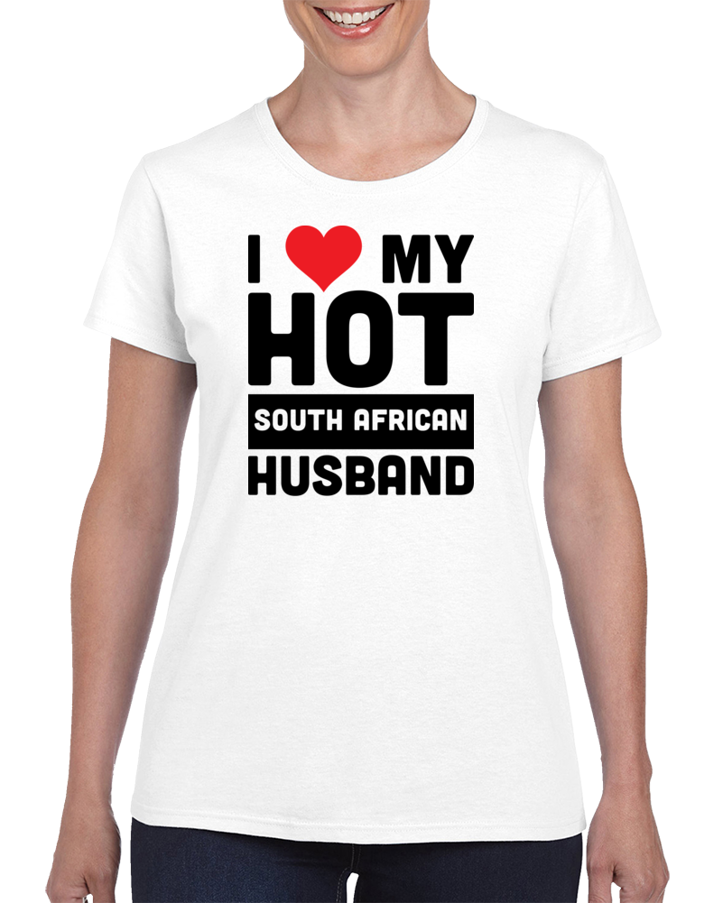 I Love My Hot South African Husband Women's T Shirt