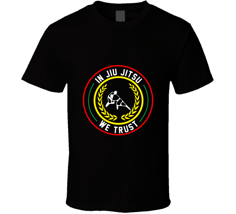 In Jiu jitsu We Trust T Shirt In Jiu jitsu We Trust T Shirt