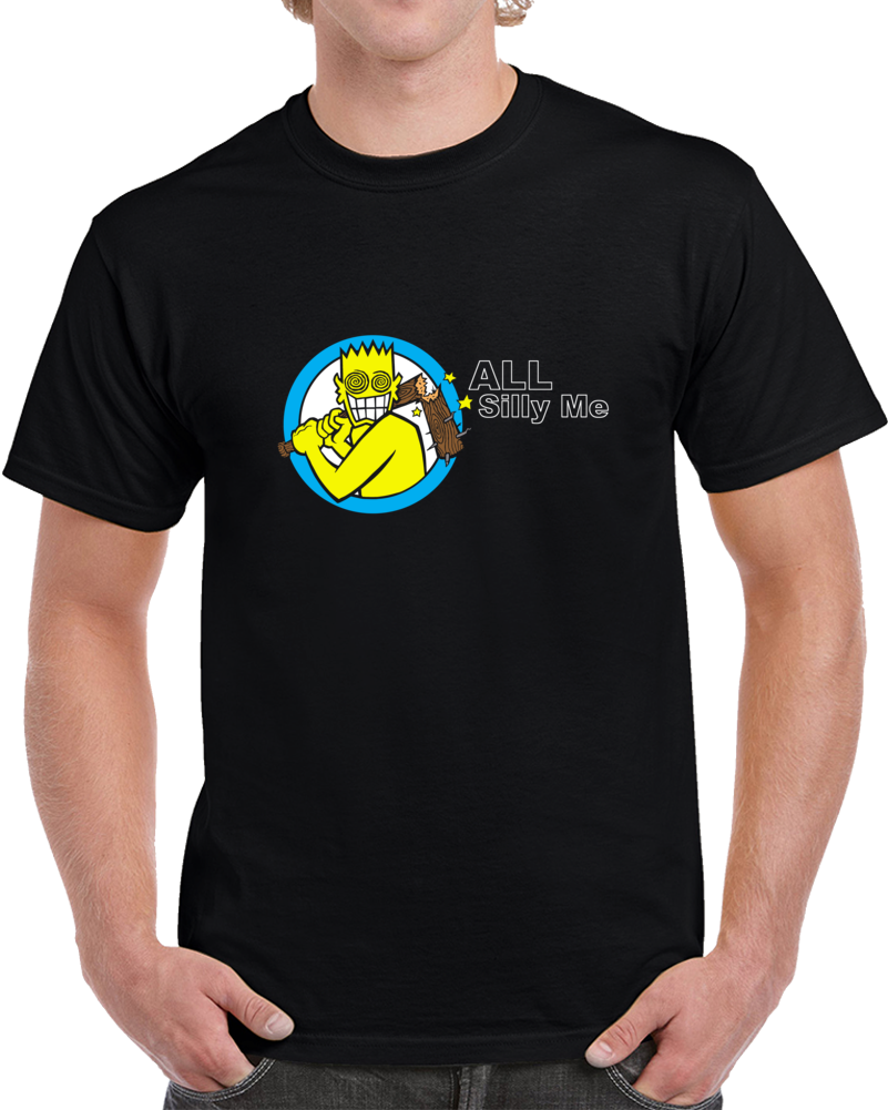 All Silly Me Funny T Shirt All Silly Me Funny T Shirt