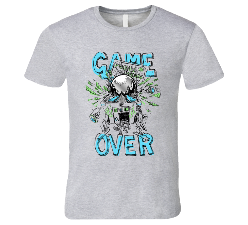 Pinball Madness Game Over T Shirt Pinball Madness Game Over T Shirt