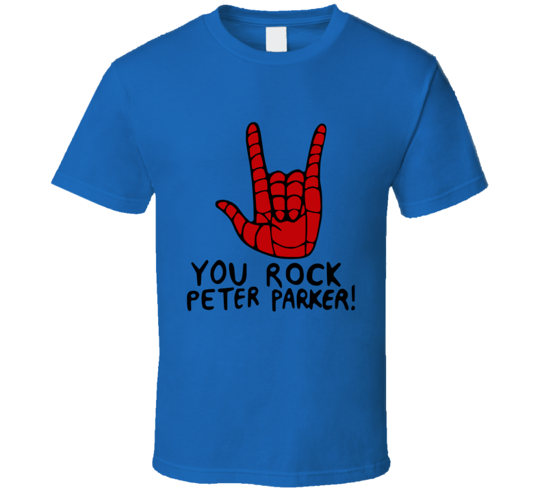 You Rock Peter Parker T Shirt You Rock Peter Parker T Shirt