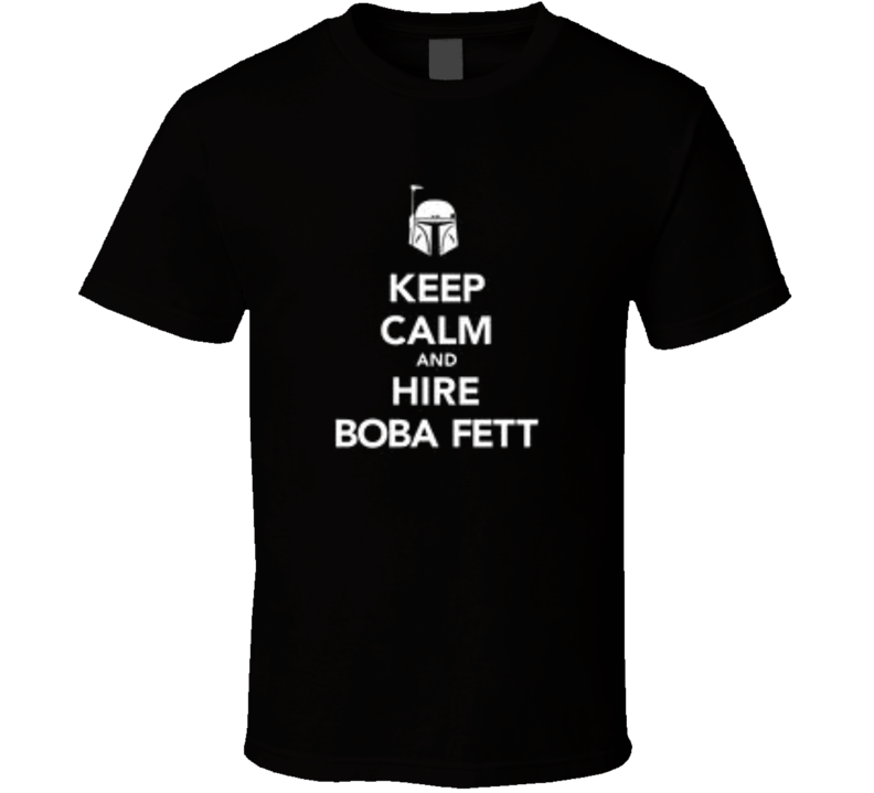 Star Wars Keep Calm and Hire Boba Fett T Shirt