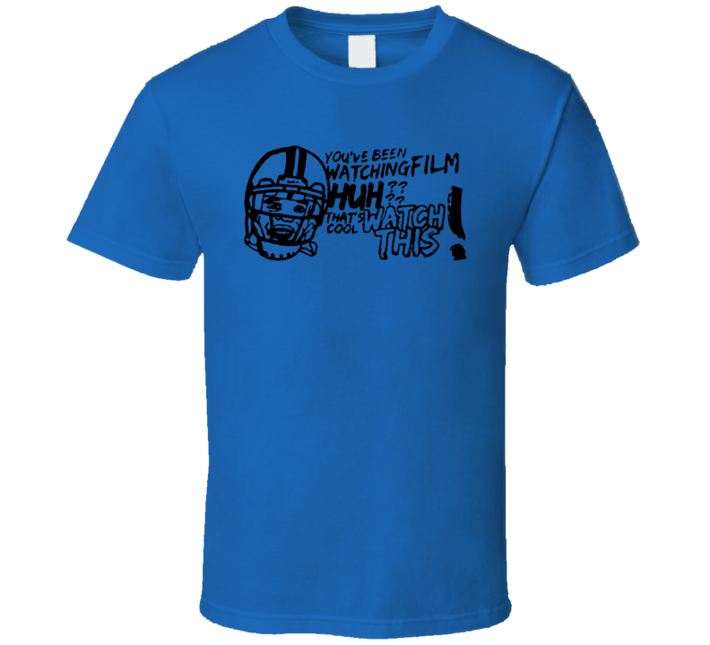 You`ve Been Watching Film Huh ? Cam Newton Football T Shirt You`ve Been Watching Film Huh ? Cam Newton Football T Shirt