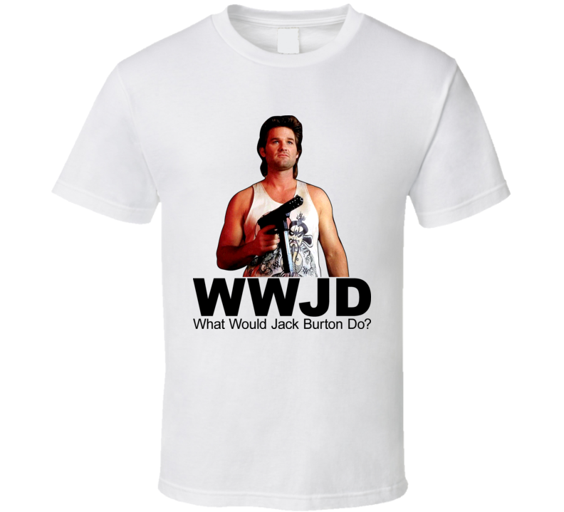 What Would Jack Burton Do Tshirt 