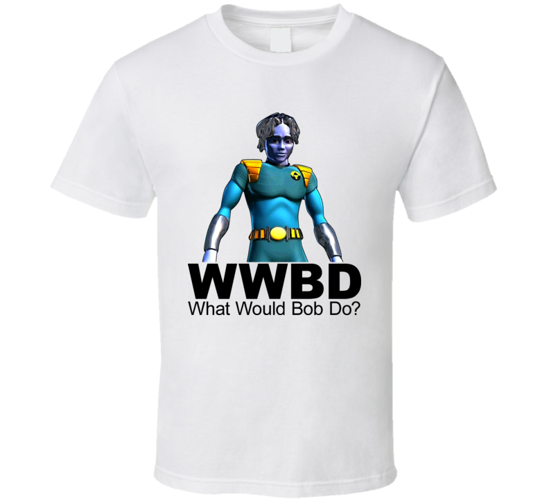 Reboot Tv Show What Would Bob Do T Shirt