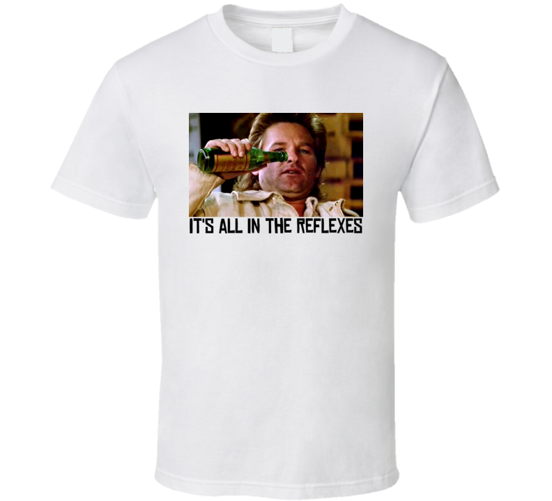 Big Trouble In Little China Jack Burton Its All In The Reflexes T Shirt