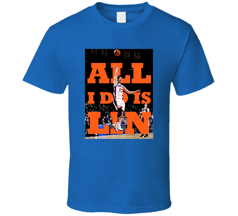 Jeremy Lin New York Basketball All I Do Is Lin T Shirt Jeremy Lin New York Basketball All I Do Is Lin T Shirt