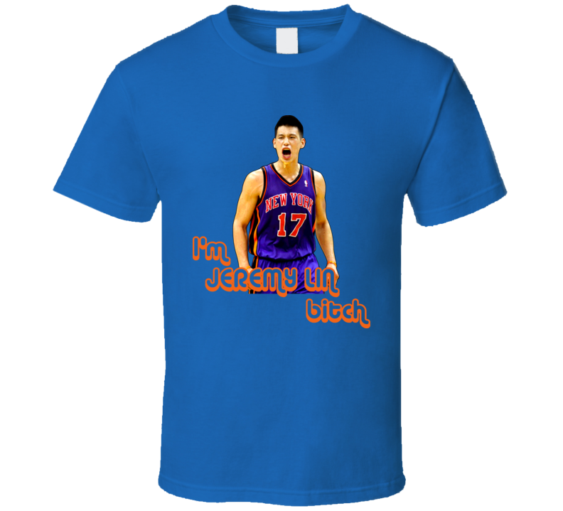 Jeremy Lin New York Basketball Im Jeremy Lin Bitch Tshirt