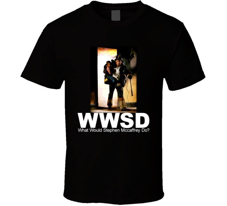 Backdraft Movie What Stephen Mccaffrey Do T Shirt Backdraft Movie What Stephen Mccaffrey Do T Shirt