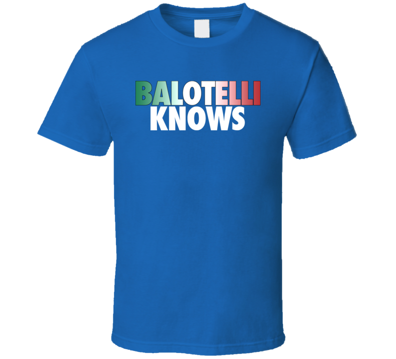 Mario Balotelli Knows Italy Soccer T Shirt