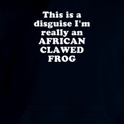 This Is A Disguise I'm Really An African Clawed Frog Funny Animal Hooded Pullover 18413065