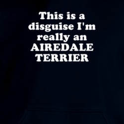This Is A Disguise I'm Really An Airedale Terrier Funny Animal Hooded Pullover 18413080