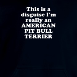 This Is A Disguise I'm Really An American Pit Bull Terrier Funny Animal Hooded Pullover 18413112