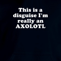 This Is A Disguise I'm Really An Axolotl Funny Animal Hooded Pullover 18413170