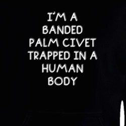 I'm A Banded Palm Civet Trapped In A Human Body Funny Zoo Animal Hooded Pullover 18431015