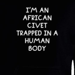 I'm An African Civet Trapped In A Human Body Funny Zoo Animal Hooded Pullover 18431020