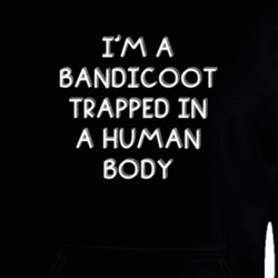 I'm A Bandicoot Trapped In A Human Body Funny Zoo Animal Hooded Pullover 18431026