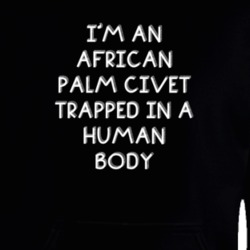 I'm An African Palm Civet Trapped In A Human Body Funny Zoo Animal Hooded Pullover 18431053