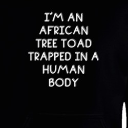 I'm An African Tree Toad Trapped In A Human Body Funny Zoo Animal Hooded Pullover 18431075