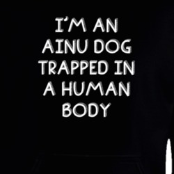 I'm An Ainu Dog Trapped In A Human Body Funny Zoo Animal Hooded Pullover 18431096