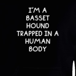 I'm A Basset Hound Trapped In A Human Body Funny Zoo Animal Hooded Pullover 18431117