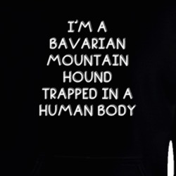 I'm A Bavarian Mountain Hound Trapped In A Human Body Funny Zoo Animal Hooded Pullover 18431134