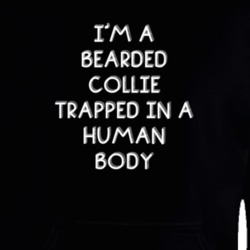 I'm A Bearded Collie Trapped In A Human Body Funny Zoo Animal Hooded Pullover 18431160
