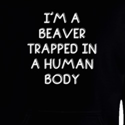 I'm A Beaver Trapped In A Human Body Funny Zoo Animal Hooded Pullover 18431174