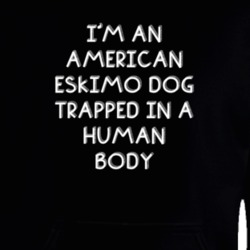 I'm An American Eskimo Dog Trapped In A Human Body Funny Zoo Animal Hooded Pullover 18431202