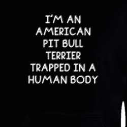 I'm An American Pit Bull Terrier Trapped In A Human Body Funny Zoo Animal Hooded Pullover 18431216
