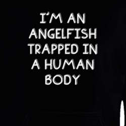 I'm An Angelfish Trapped In A Human Body Funny Zoo Animal Hooded Pullover 18431244