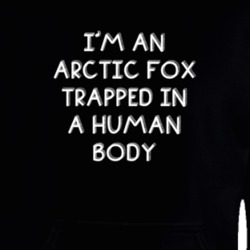 I'm An Arctic Fox Trapped In A Human Body Funny Zoo Animal Hooded Pullover 18431287