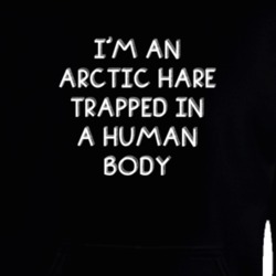 I'm An Arctic Hare Trapped In A Human Body Funny Zoo Animal Hooded Pullover 18431297