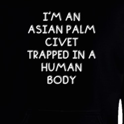 I'm An Asian Palm Civet Trapped In A Human Body Funny Zoo Animal Hooded Pullover 18431337