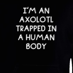 I'm An Axolotl Trapped In A Human Body Funny Zoo Animal Hooded Pullover 18431381