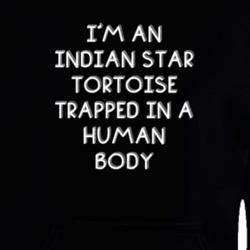 I'm An Indian Star Tortoise Trapped In A Human Body Funny Zoo Animal Hooded Pullover 18431619