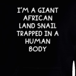 I'm A Giant African Land Snail Trapped In A Human Body Funny Zoo Animal Hooded Pullover 18432637