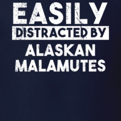 Easily Distracted By Alaskan Malamutes Animal Lover Funny T Shirt 26759067