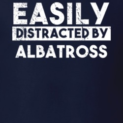Easily Distracted By Albatross Animal Lover Funny T Shirt 26759076