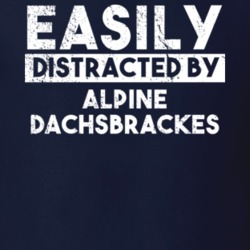 Easily Distracted By Alpine Dachsbrackes Animal Lover Funny T Shirt 26759106