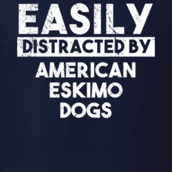 Easily Distracted By American Eskimo Dogs Animal Lover Funny T Shirt 26759156